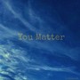 You Matter