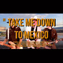 Take Me Down to Mexico (Single Version)