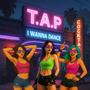 I WANNA DANCE