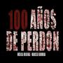 100 Años de Perdon  Soundtrack Original