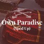 Own Paradise (Sped Up)