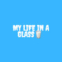 My Life In A Glass