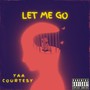 Let Me Go (Explicit)