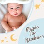 Music for Newborn - Instrumental Lullabies for Deep Sleep