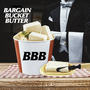 Bargain Bucket Butter