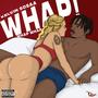 Whap Whap Whap (Explicit)