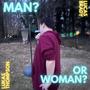 Man? Or Woman?