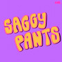 SAGGY PANTS (Explicit)