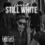 Still White (Explicit)