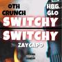 Switchy Switchy (feat. OTH Crunch & ZayCapo) [Explicit]