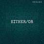 Either/Or (Explicit)