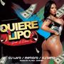 Quiere Lipo (feat. DJ NEA, DJ Luiro & DJ Beto) [Explicit]