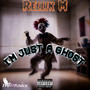 I’m Just A Ghost (Explicit)