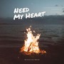 Need My Heart (Explicit)