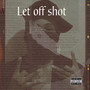 Let Off Shot (Explicit)