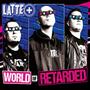 World Of Retarded (Explicit)