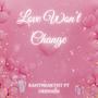 Love Wont Change (feat. DeeNash) [Explicit]