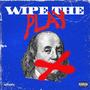 Wipe The Play (Explicit)