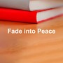 Fade into Peace