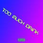 Too Much Drink (feat. Xgvetement) [Explicit]