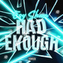 Had Enough (Explicit)