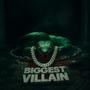 Biggest Villain (Explicit)