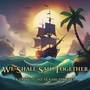 We Shall Sail Together - A Tribute to Sea of Thieves