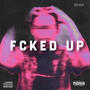 FCKED UP (Explicit)