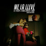 Me la Llevé (Explicit)