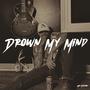 Drown My Mind (Explicit)