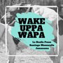 Wake Uppa Wapa