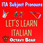 Ita Subject Pronouns (Let's Learn Italian)