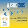 2015 WASBE San Jose, USA: July 16th Repertoire Session - University of Saskatchewan Wind Orchestra