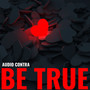 Be True