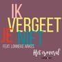 Ik Vergeet Je Niet (feat. Lonneke Arkes)