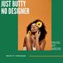 Just Butty No Designers (feat. Afrikhana)