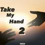 Take my hand 2 (Explicit)