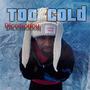 Too Cold (Explicit)