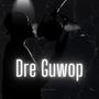 Dre Guwop (Explicit)