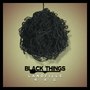 Black Things