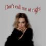 Don't call me at night