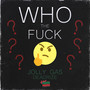 Who the **** (Explicit)