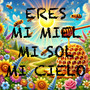 ERESMIMIELMISOLMICIELO