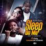 Sleep on me (feat. Chuzhe Int & StevieRaps) [Explicit]