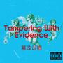 TAMPERING WITH EVIDENCE (Explicit)