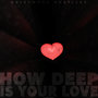 How Deep Is Your Love