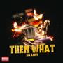 THEN WHAT (JEEZY FLOW) [Explicit]