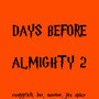 DAYS BEFORE ALMIGHTY 2 (Explicit)