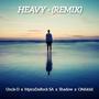 Heavy (feat. Uncle D, Shadow & C#shkiid) [Remix]
