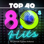 Top 40 80s Hits - 40 Ultimate Eighties Anthems!
